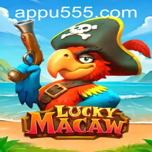 Exploring the Thrilling World of LuckyMacaw: A Journey into the Wild Game and U555.COM